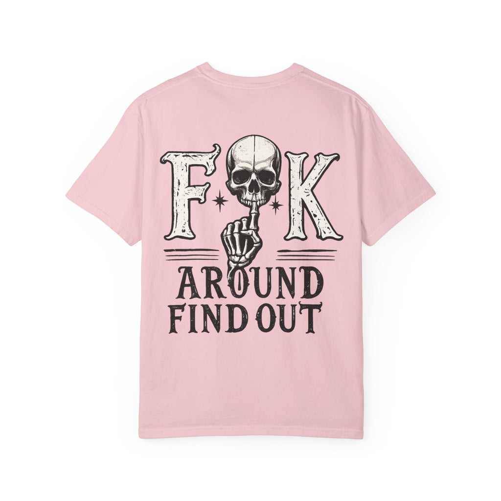 Fck around find out Unisex Garment-Dyed T-shirt