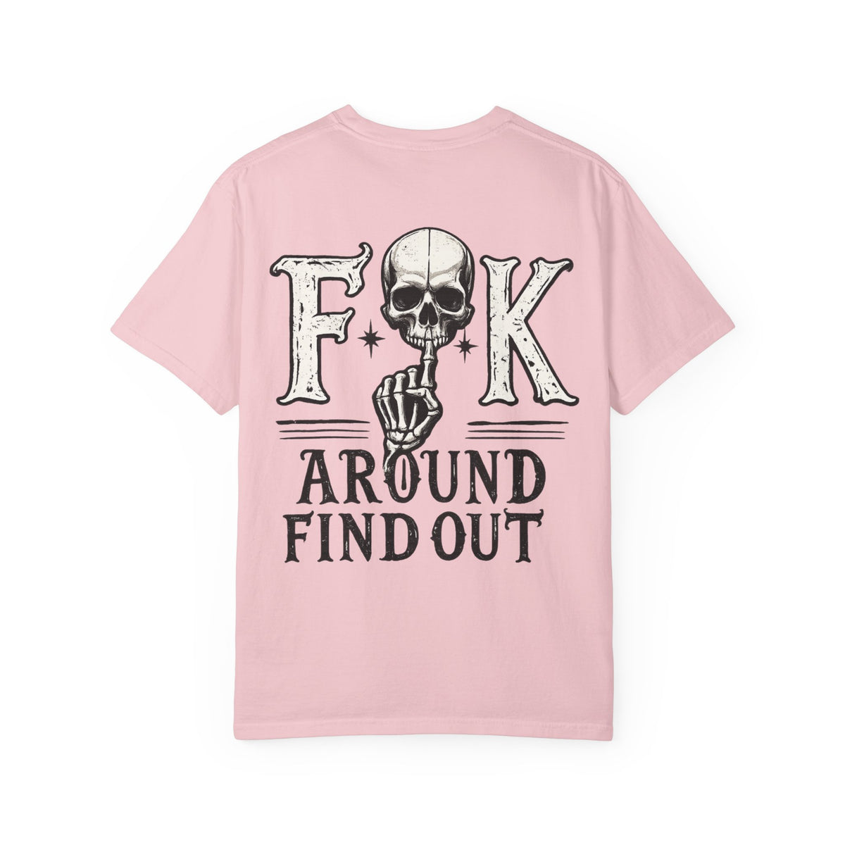 Fck around find out Unisex Garment-Dyed T-shirt
