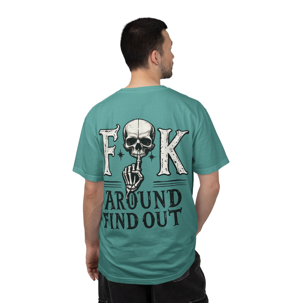 Fck around find out Unisex Garment-Dyed T-shirt