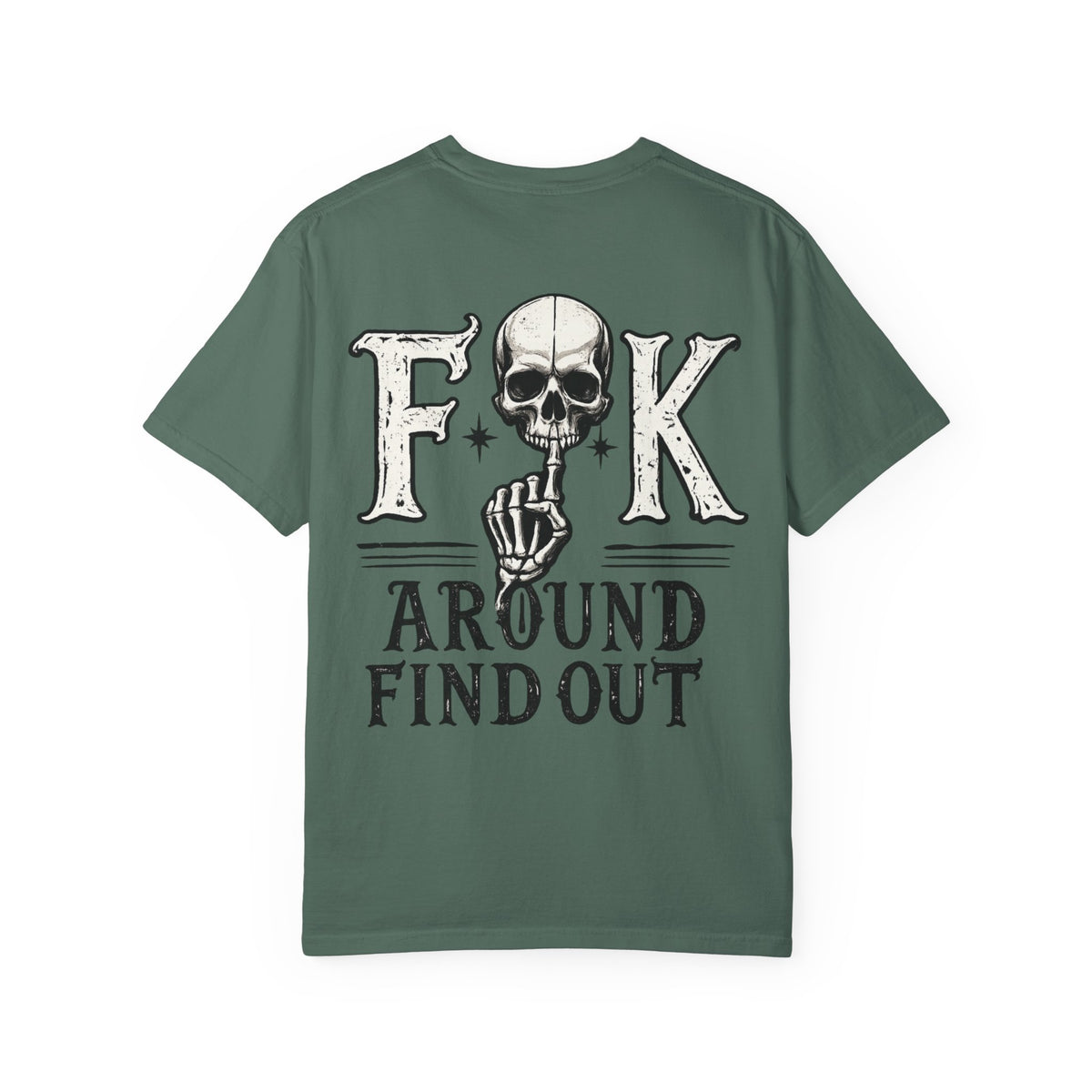 Fck around find out Unisex Garment-Dyed T-shirt