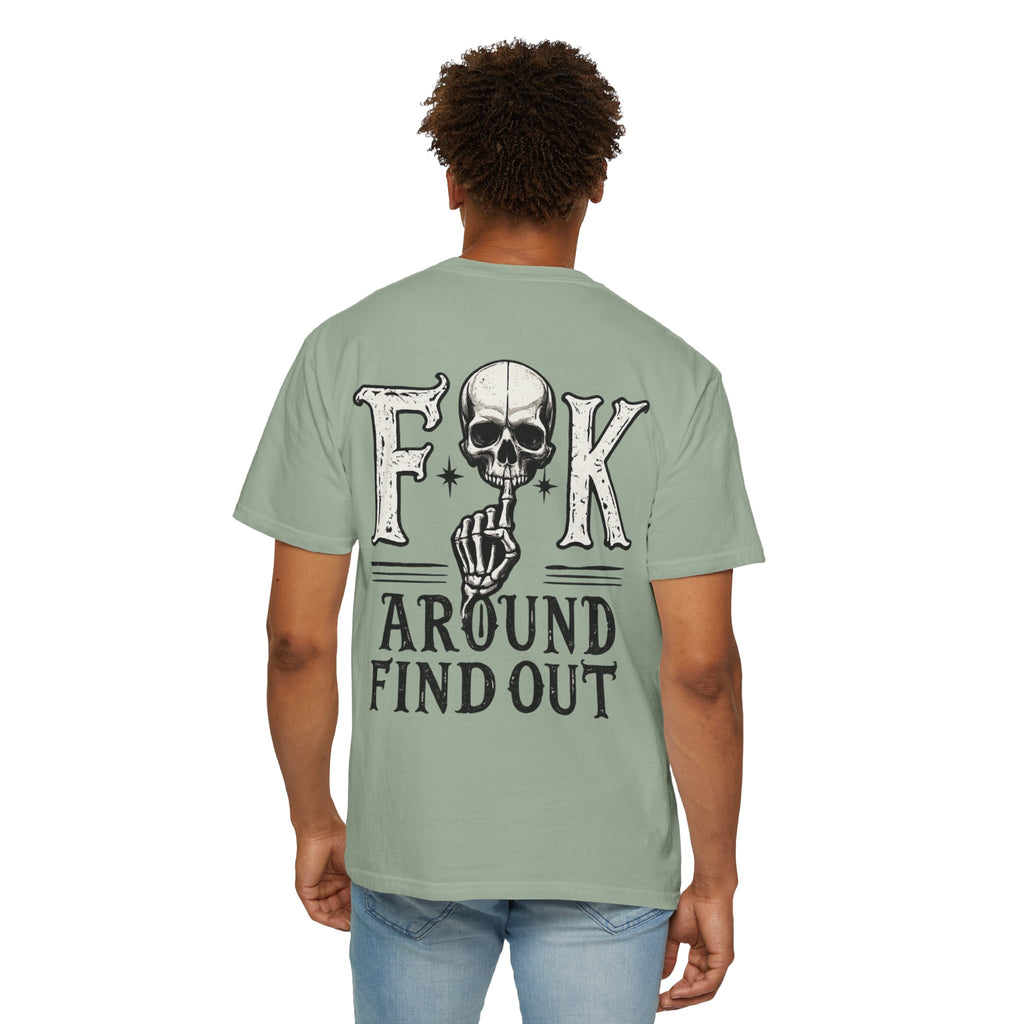 Fck around find out Unisex Garment-Dyed T-shirt