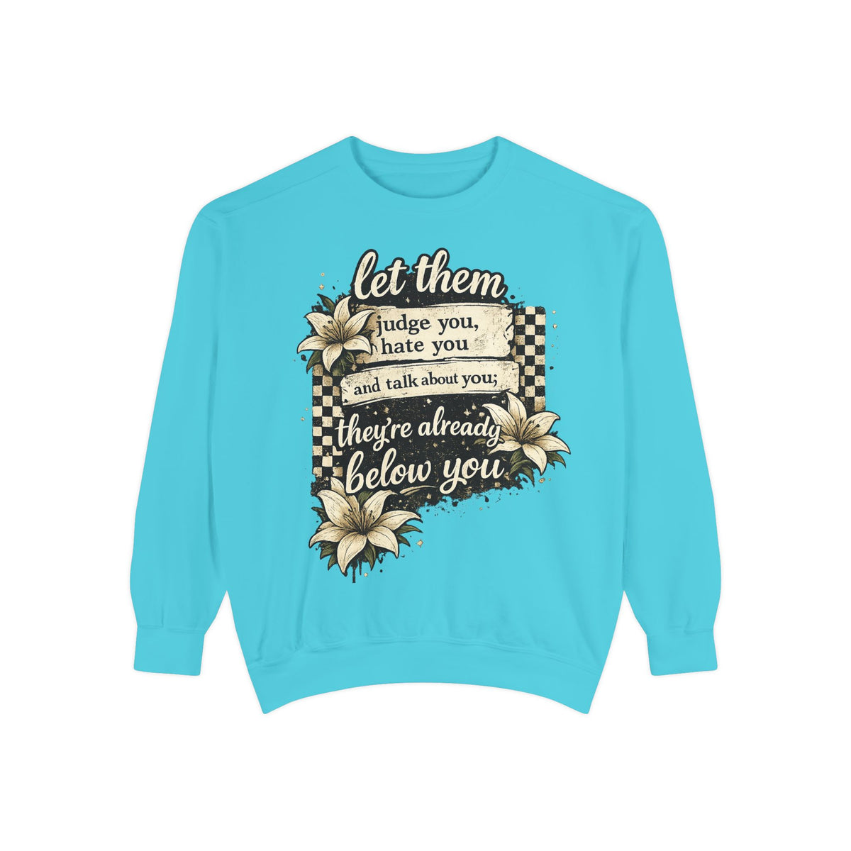 Let them Unisex Garment-Dyed Sweatshirt