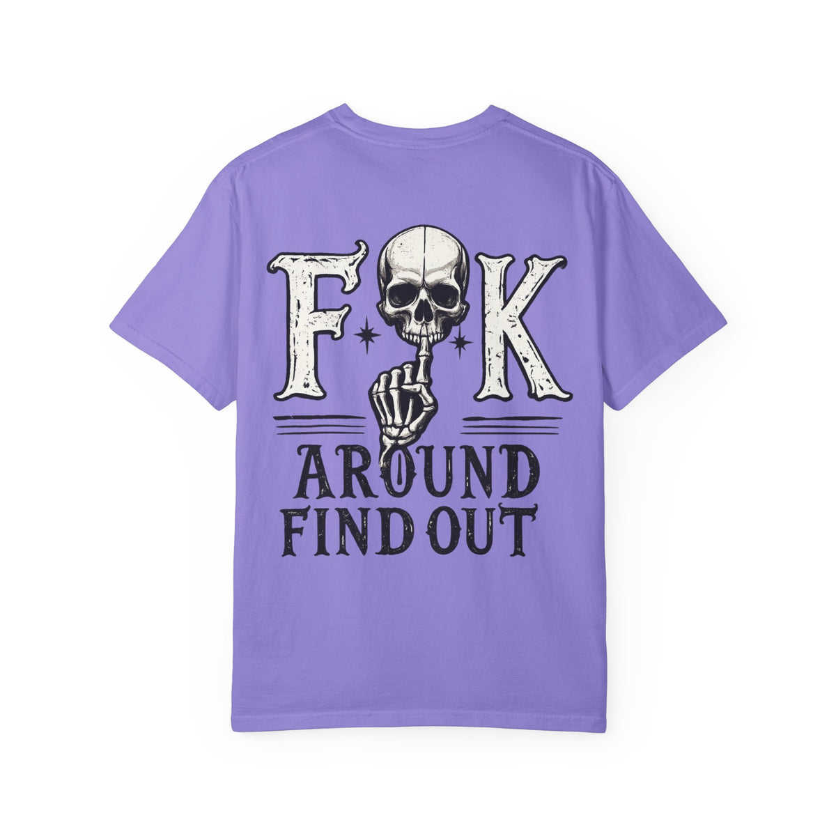 Fck around find out Unisex Garment-Dyed T-shirt