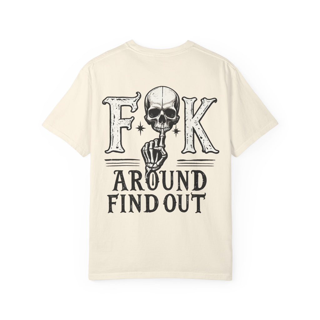 Fck around find out Unisex Garment-Dyed T-shirt