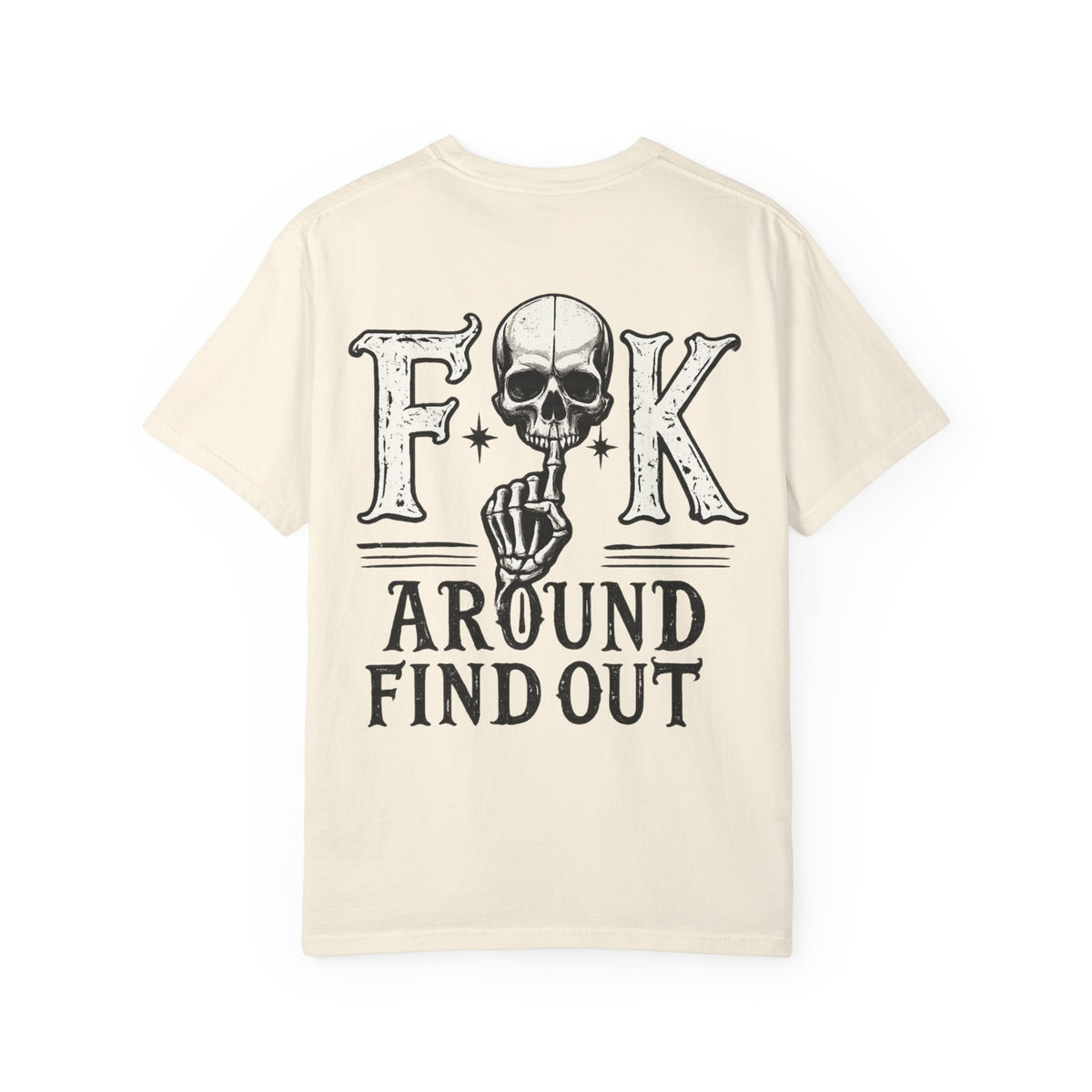Fck around find out Unisex Garment-Dyed T-shirt