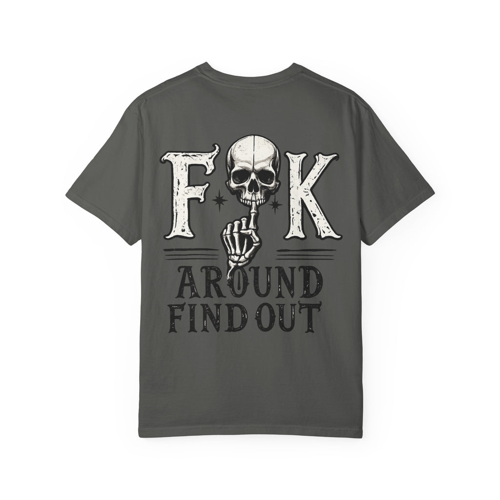 Fck around find out Unisex Garment-Dyed T-shirt