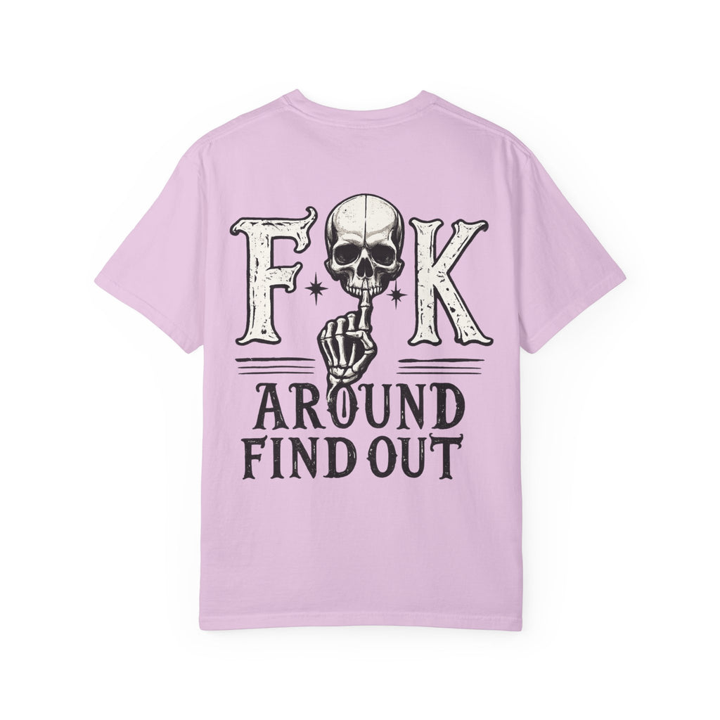 Fck around find out Unisex Garment-Dyed T-shirt