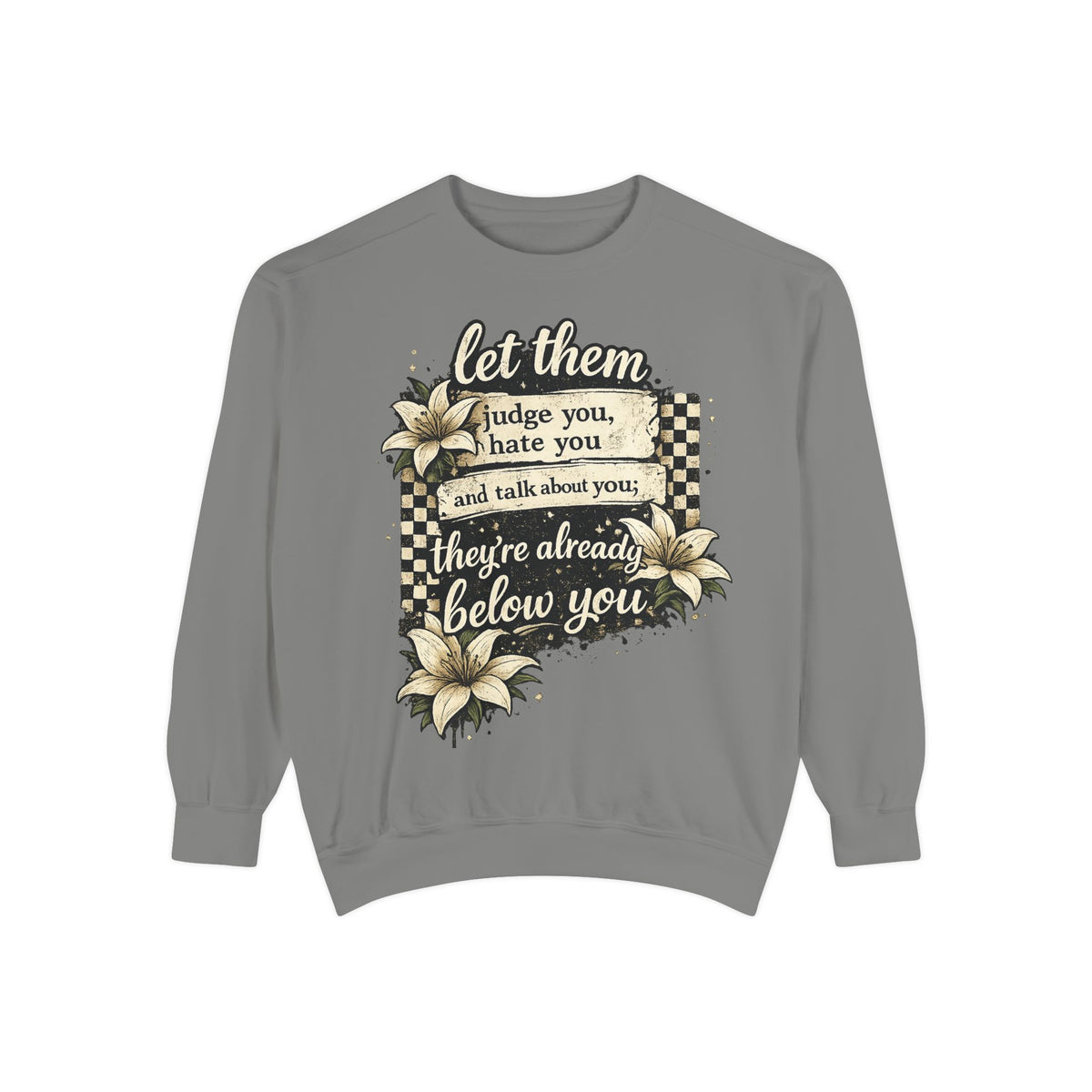Let them Unisex Garment-Dyed Sweatshirt