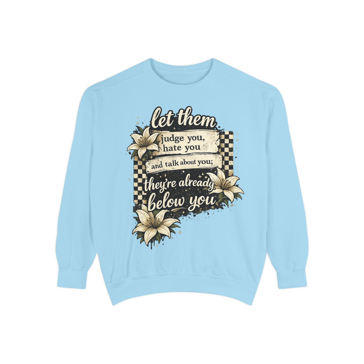Let them Unisex Garment-Dyed Sweatshirt