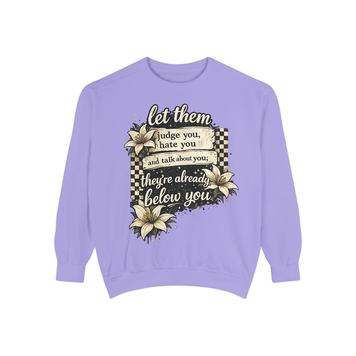 Let them Unisex Garment-Dyed Sweatshirt