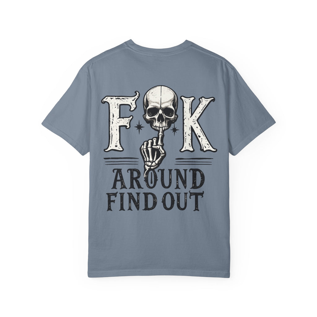 Fck around find out Unisex Garment-Dyed T-shirt