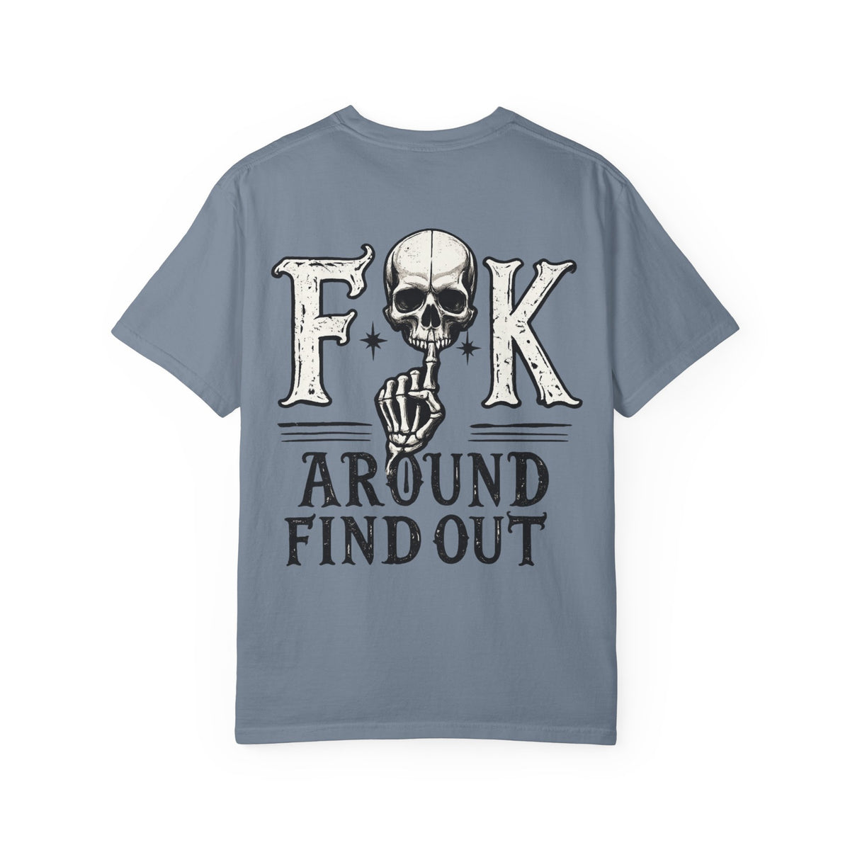 Fck around find out Unisex Garment-Dyed T-shirt