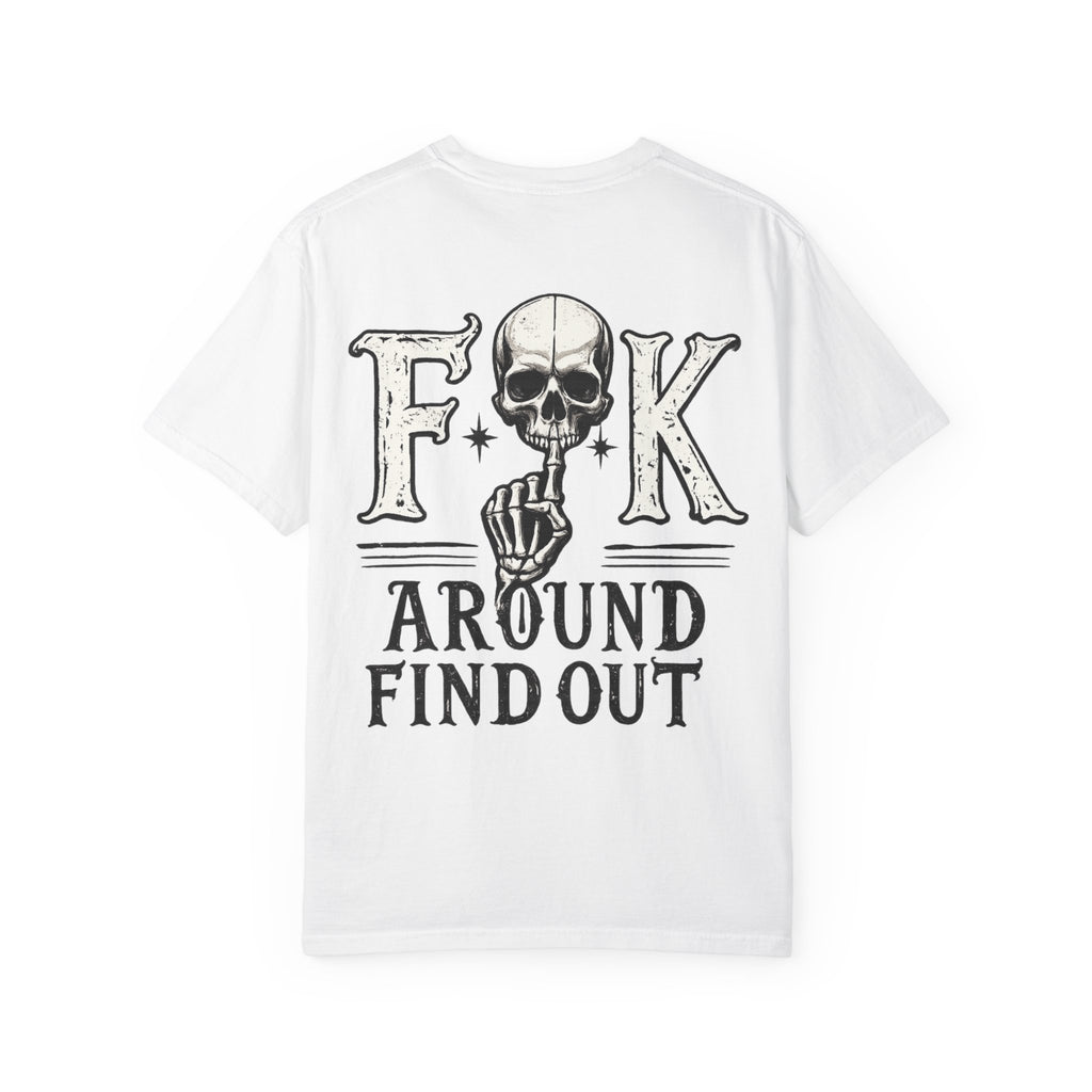 Fck around find out Unisex Garment-Dyed T-shirt
