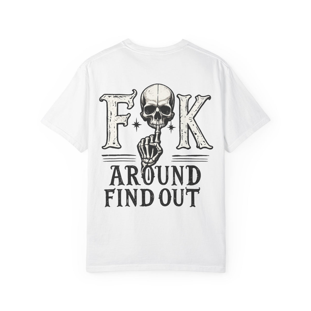 Fck around find out Unisex Garment-Dyed T-shirt