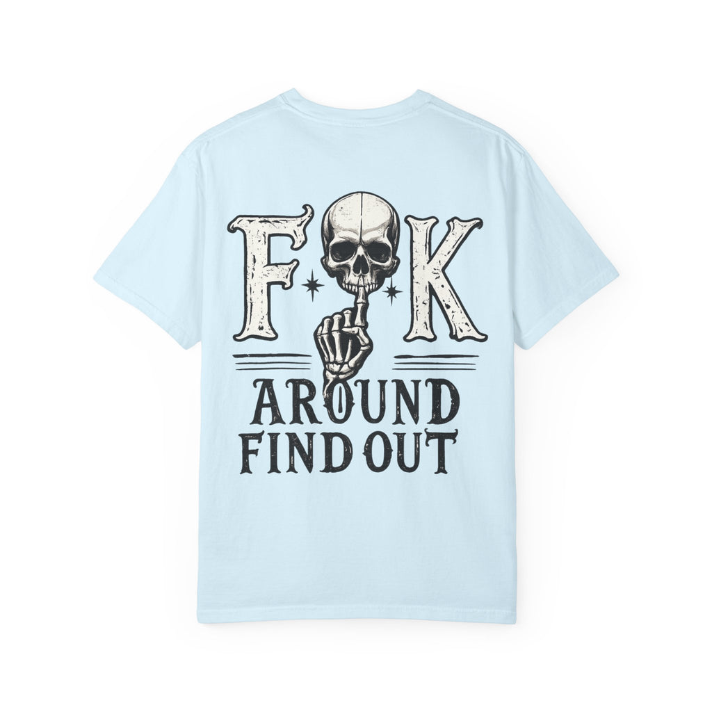 Fck around find out Unisex Garment-Dyed T-shirt