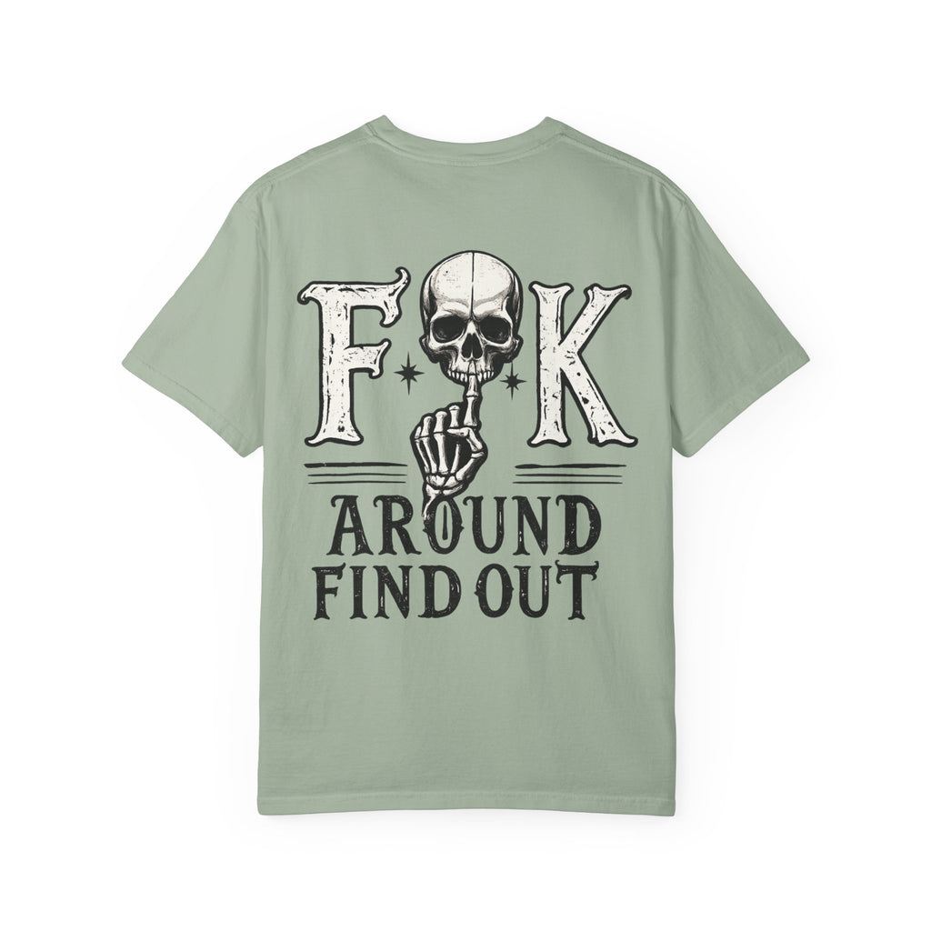 Fck around find out Unisex Garment-Dyed T-shirt