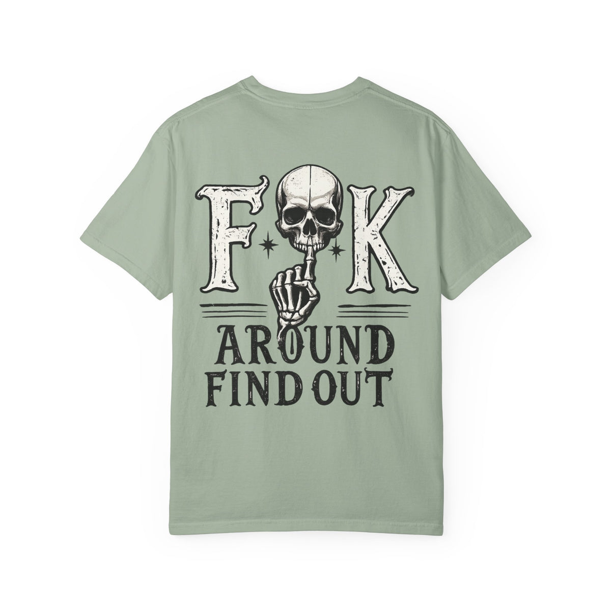 Fck around find out Unisex Garment-Dyed T-shirt
