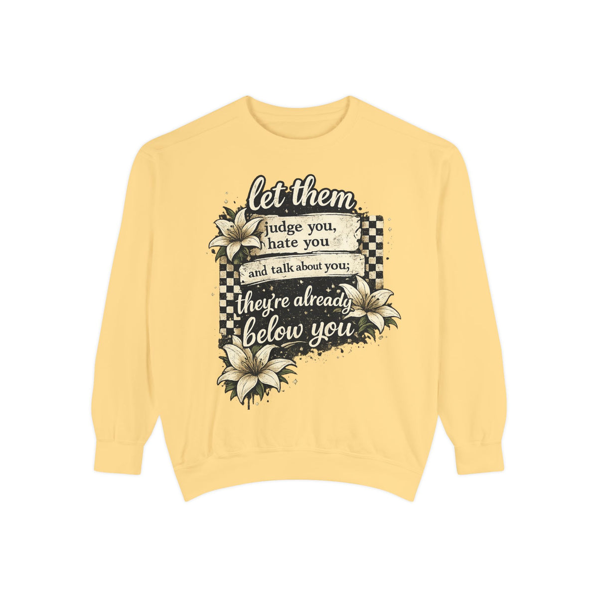 Let them Unisex Garment-Dyed Sweatshirt