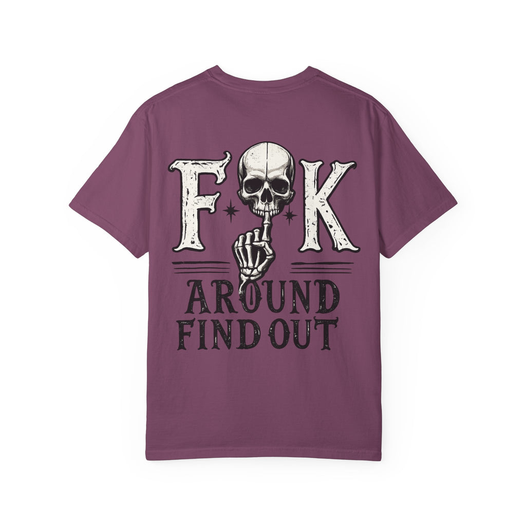 Fck around find out Unisex Garment-Dyed T-shirt