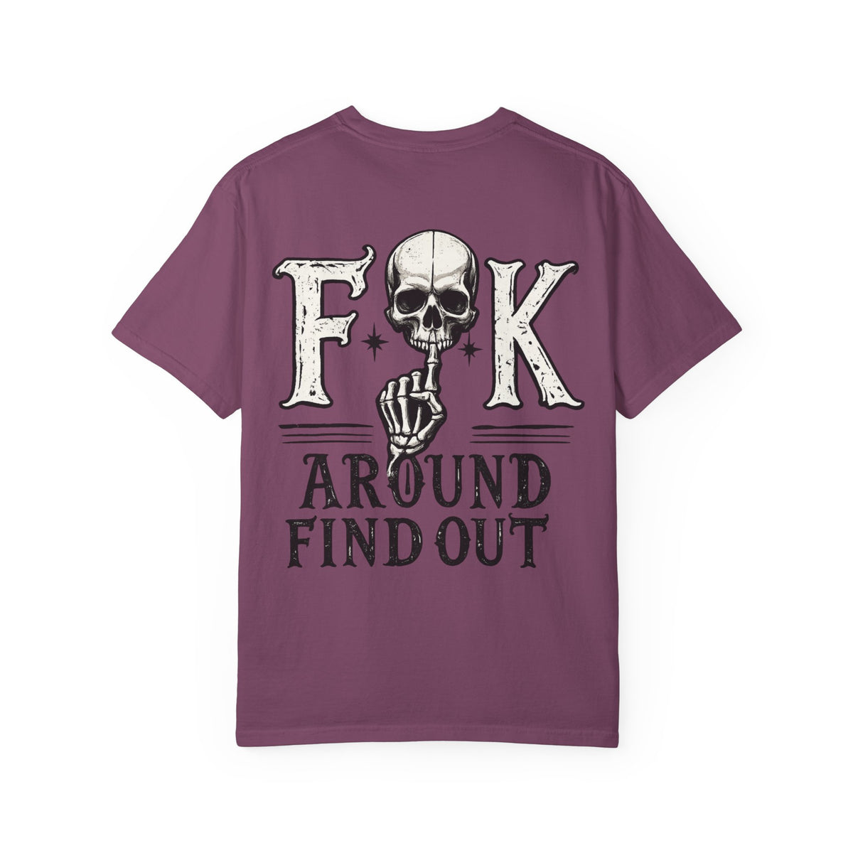 Fck around find out Unisex Garment-Dyed T-shirt