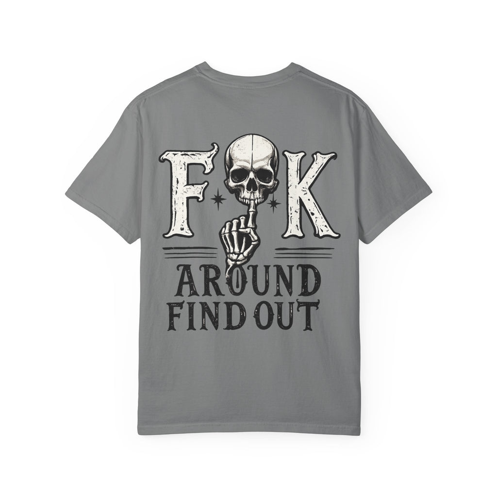 Fck around find out Unisex Garment-Dyed T-shirt