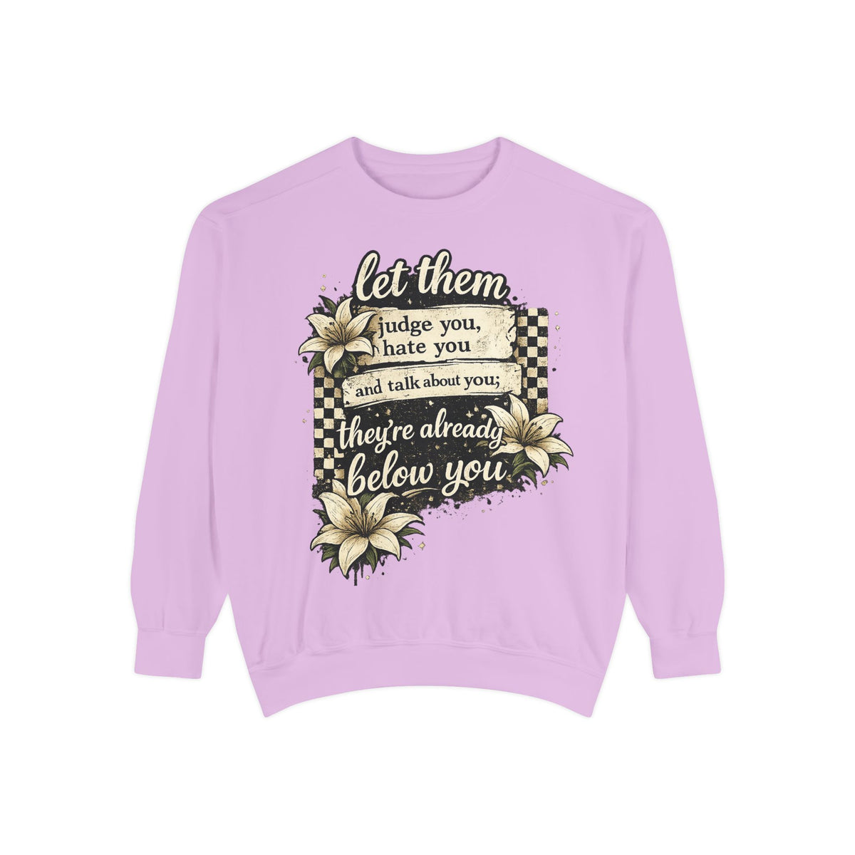 Let them Unisex Garment-Dyed Sweatshirt
