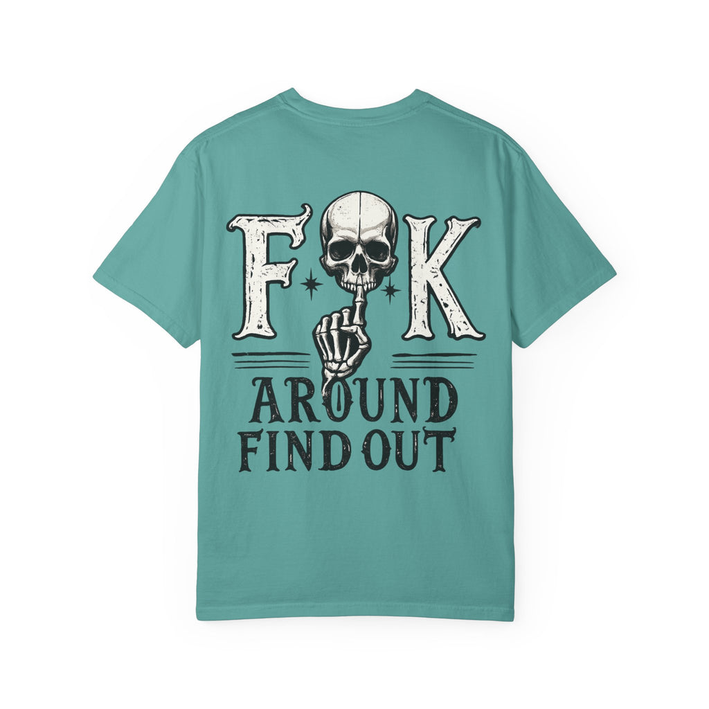 Fck around find out Unisex Garment-Dyed T-shirt