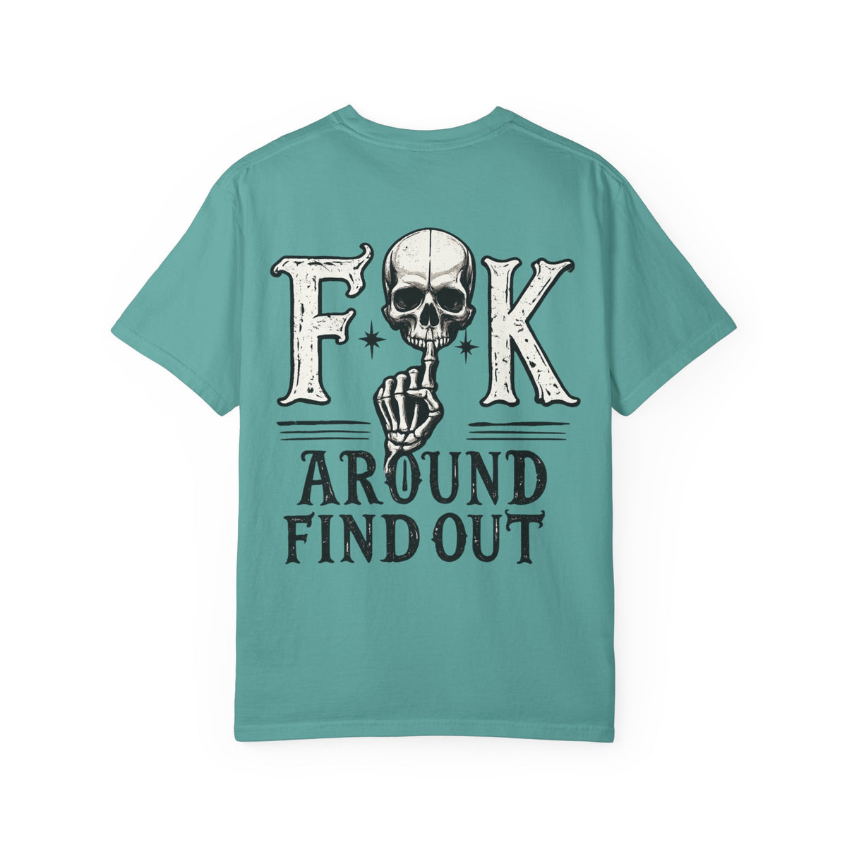 Fck around find out Unisex Garment-Dyed T-shirt