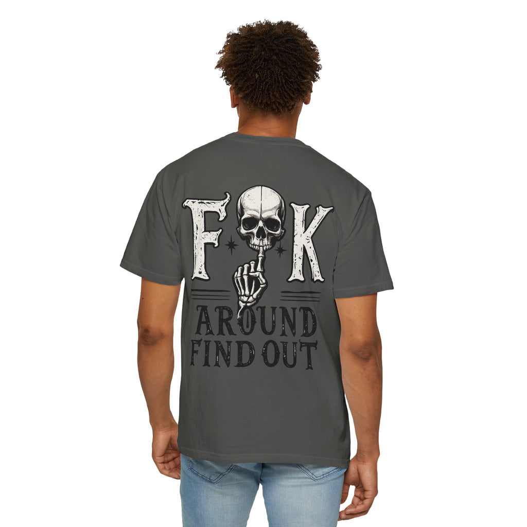 Fck around find out Unisex Garment-Dyed T-shirt